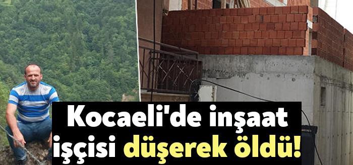 Kocaeli'nin Darıca ilçesinde çalıştığı inşaatın 4’üncü katından düşen İbrahim Koçoğlu