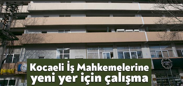 Kocaeli Adliyesi’nde hizmet veren 7 İş Mahkemesi’nin taşınacağı Kadıköy Katlı
