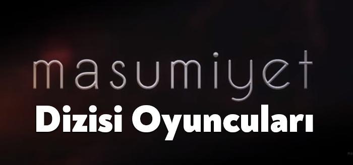 Masumiyet Oyuncuları sık sık izleyiciler tarafından merak ediliyor. Masumiyet Oyuncu