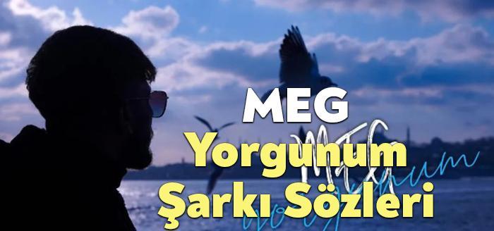 MEG Yorgunum Şarkı Sözleri, dinleyiciler tarafından merak ediliyor. MEG Yorgunum