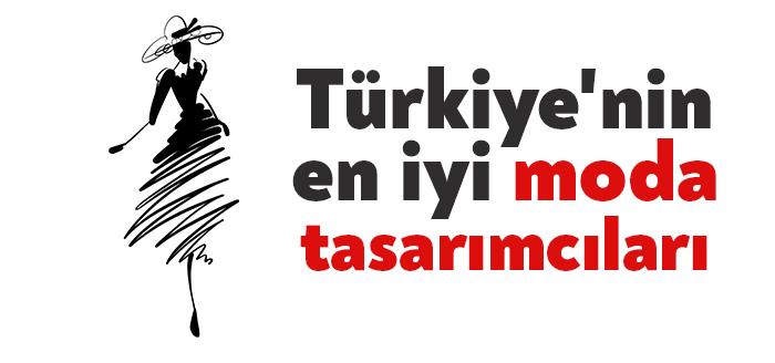 Türkiye'nin en iyi moda tasarımcıları kimler? Ülkemizin güzide tasarımcılarını sizler