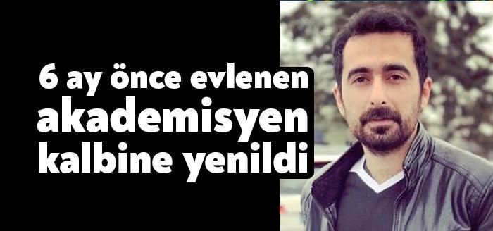 Gebze Teknik Üniversitesi'nde bir dönem görev yapan ve geçirdiği kalp