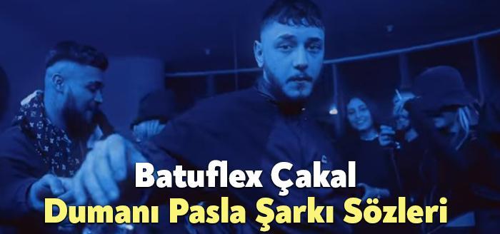 Batuflex Çakal Dumanı Pasla Şarkı Sözleri, dinleyiciler tarafından merak ediliyor.