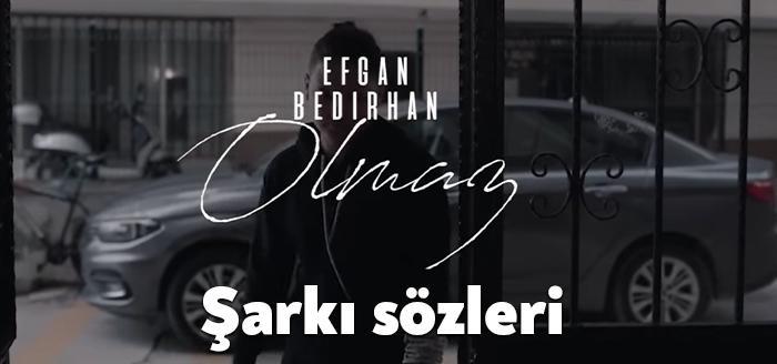 Efgan Bedirhan Olmaz şarkı sözleri yayınlandı. Sosyal medya sitelerinde gündem