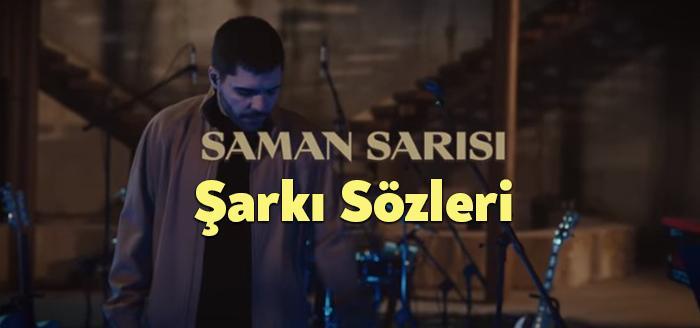 Emir Can İğrek Saman Sarısı Şarkı Sözleri, dinleyiciler tarafından merak