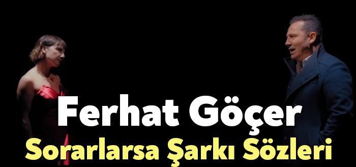 Ferhat Göçer Sorarlarsa Şarkı Sözleri, dinleyiciler tarafından merak ediliyor. Ferhat