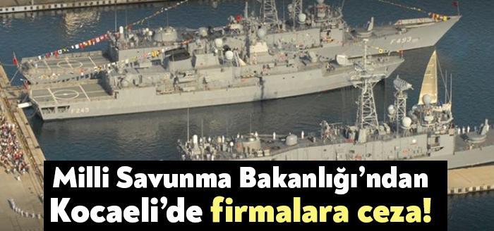 Milli Savunma Bakanlığı, ihalelere katılmaktan yasaklama kararlarını açıkladı. Kocaeli’den de