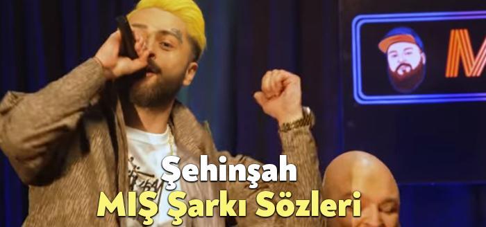 Şehinşah MIŞ Şarkı Sözleri dinleyiciler tarafından merak ediliyor. Şehinşah MIŞ