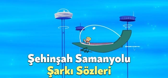 Şehinşah Samanyolu Şarkı Sözleri