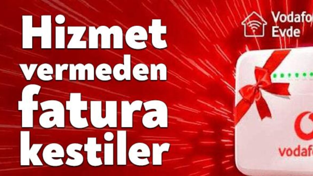 vodafone net 4 haftadir tamir etmedi ama fatura kesti