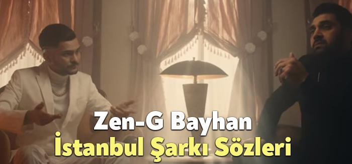 Zen-G Bayhan İstanbul Şarkı Sözleri dinleyiciler tarafından merak ediliyor. Zen-G