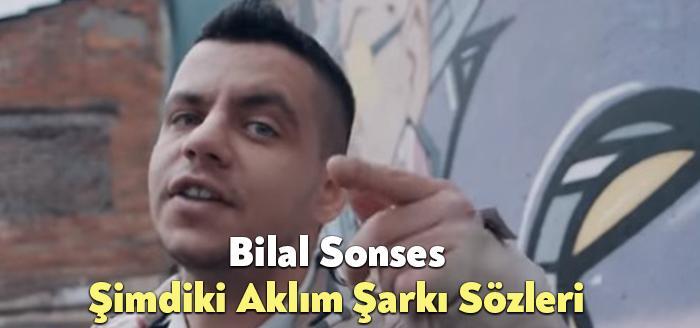 Bilal Sonses Şimdiki Aklım Şarkı Sözleri, dinleyiciler tarafından merak ediliyor.