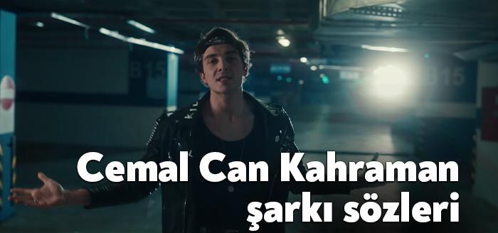 Cemal Can Kahraman şarkı sözleri yayınlandı. Ünlü sanatçı Cemal Can