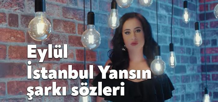 Eylül İstanbul Yansın şarkı sözleri yayınlandı. Sosyal medya sitelerinde gündem
