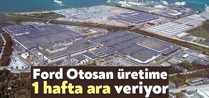 Ford Otosan Kocaeli Fabrikası, yedek parça tedariğindeki sıkıntılar nedeniyle bir