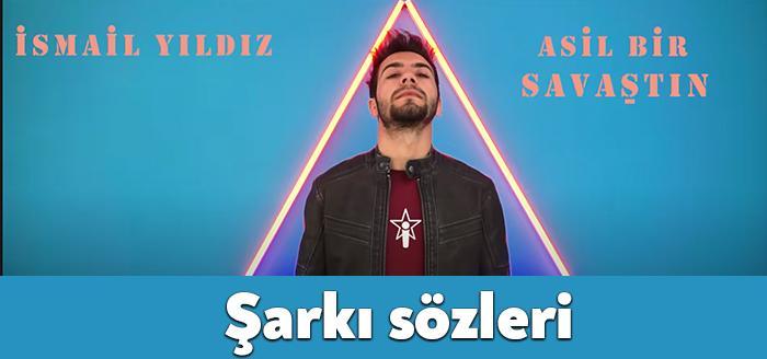 İsmail Yıldız Asil Bir Savaşsın şarkı sözleri yayınlandı. Sosyal medya
