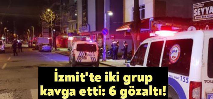Kocaeli İzmit'te sokakta alkol alan iki grup arasında çıkan kavgada