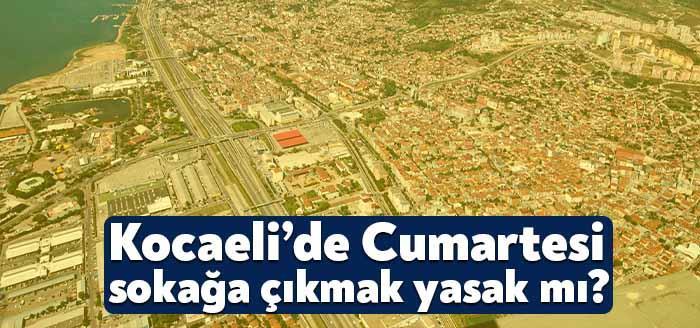 Kocaeli'de cumartesi sokağa çıkma yasağı var mı? Kocaeli'de hafta sonu