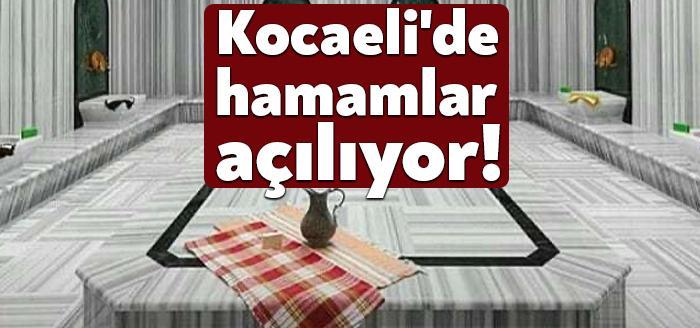 Kocaeli'de hamamlar açılıyor. Kocaeli'de corona virüsü tedbirleri kapsamında bir süre