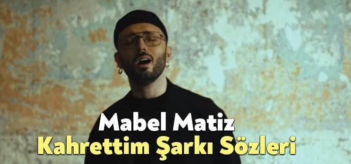 Mabel Matiz Kahrettim Şarkı Sözleri dinleyiciler tarafından merak ediliyor. Mabel