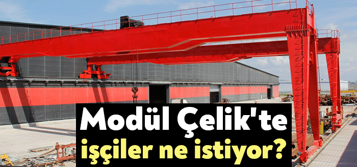 Kartepe Arslanbey’de faaliyet gösteren Modül Çelik fabrikasında çalışan sendikasız işçiler,