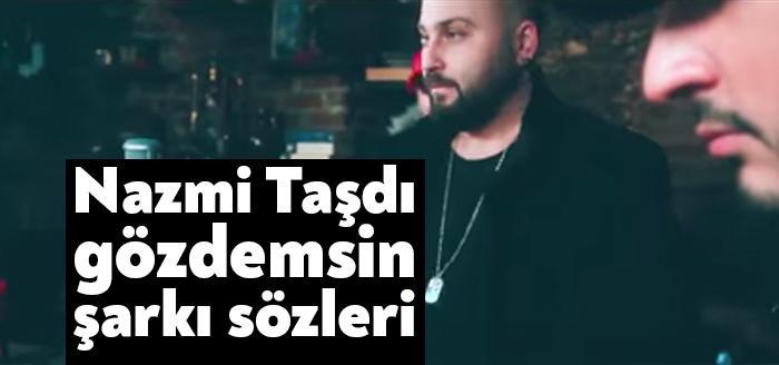Nazmi Taşdı Gözdemsin şarkı sözleri yayınlandı. Sosyal medya sitelerinde gündem