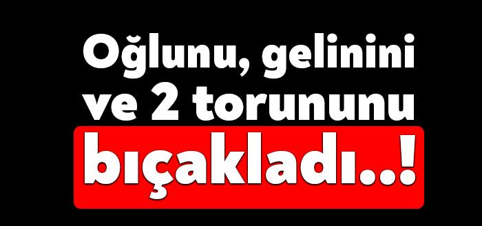 Kocaeli'nin Gebze ilçesinde tartıştığı oğlu ile gelini ve 2 torununu