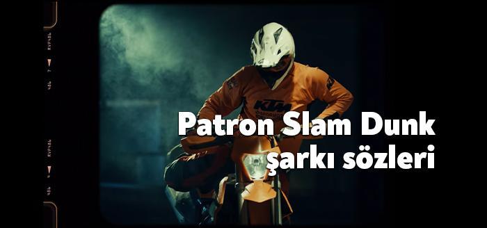 Patron Slam Dunk şarkı sözleri yayınlandı. Patron Slam Dunk sözleri