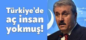 BBP Genel Başkanı Mustafa Destici: Türkiye’de aç insanımız yok