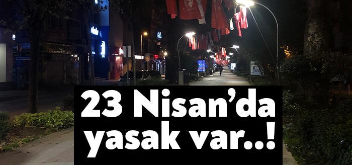 İçişleri Bakanlığı 81 İl Valiliğine “23 Nisan Sokağa Çıkma Kısıtlaması”