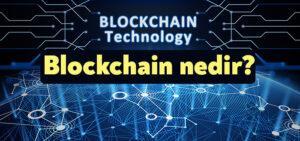 Blockchain nedir Blockchain teknolojisi