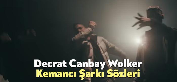 Decrat Canbay Wolker Kemancı Şarkı Sözleri, dinleyiciler tarafından merak ediliyor.