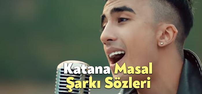 Katana Masal Şarkı Sözleri, dinleyiciler tarafından merak ediliyor. Katana Masal