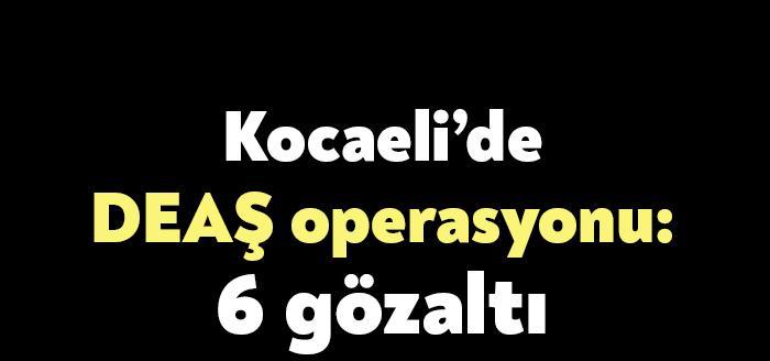 Kocaeli Emniyet Müdürlüğü ekipleri tarafından DEAŞ Terör örgütüne yönelik Kocaeli’de
