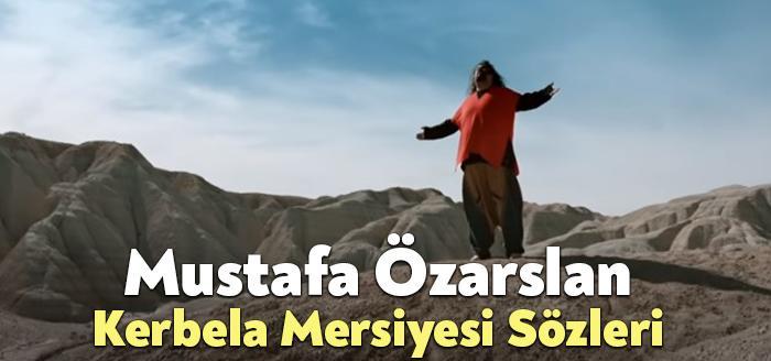 Mustafa Özarslan Kerbela Mersiyesi Sözleri, dinleyiciler tarafından merak ediliyor. Mustafa