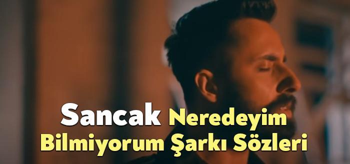 Sancak Neredeyim Bilmiyorum Şarkı Sözleri, dinleyiciler tarafından merak ediliyor. Sancak