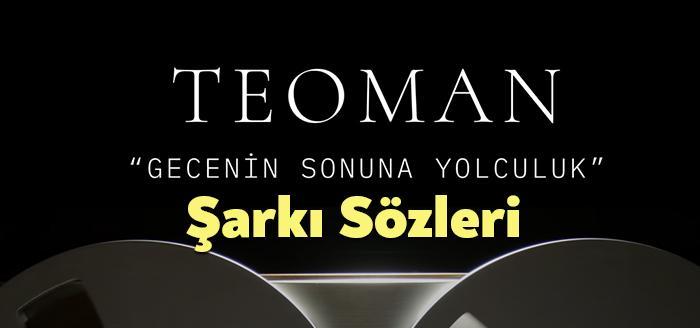 Teoman Gecenin Sonuna Yolculuk Şarkı Sözleri, dinleyiciler tarafından merak ediliyor.
