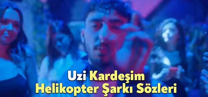 Uzi Kardeşim Helikopter Şarkı Sözleri, dinleyiciler tarafından merak ediliyor. Uzi