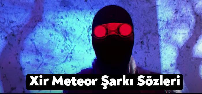 Ünlü sanatçı Xir Meteor şarkı sözleri yayınlandı. Xir Meteor şarkı
