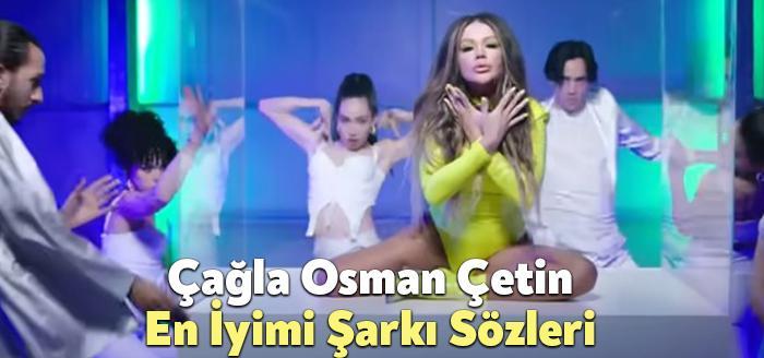 Çağla Osman Çetin En İyimi Şarkı Sözleri, dinleyiciler tarafından merak