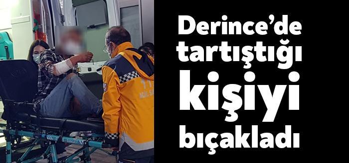 Derince Deniz Mahallesinde iki kişi arasında çıkan kavgada kolundan bıçaklanan