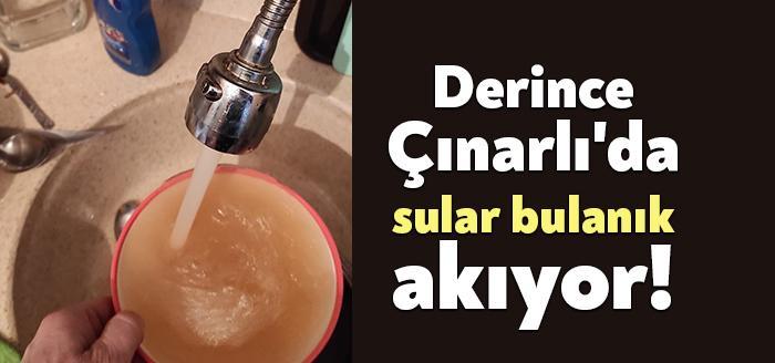 Kocaeli'nin Derince ilçesi Çınarlı Mahallesi'nde akşamüzerinden itibaren şebeke suları bulanık