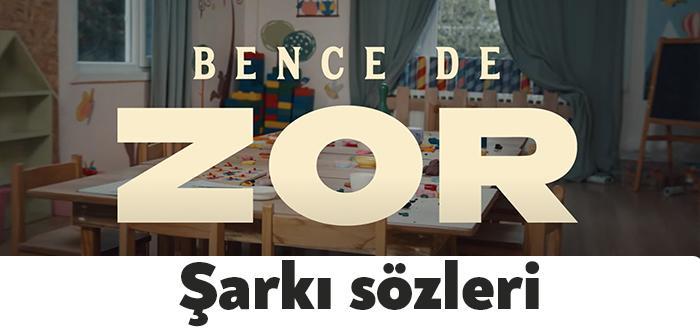 Ünlü sanatçı Oğuzhan Koç Bence de zor şarkı sözleri yayınlandı.