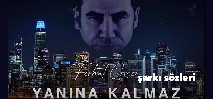 İzmitli ünlü sanatçı Ferhat Göçer Yanına Kalmaz şarkı sözlerini yayınladı.