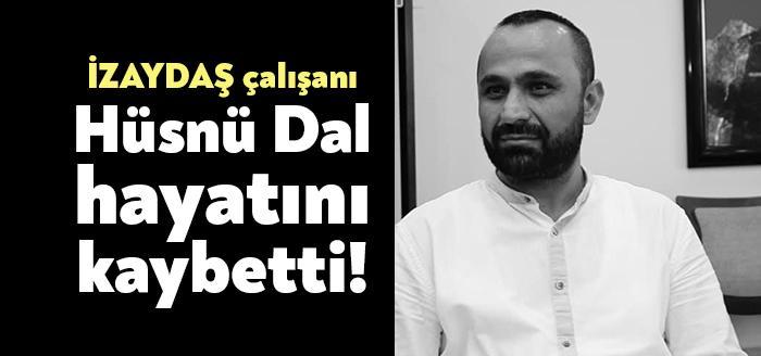 Koronavirüs’e yakalanan İZAYDAŞ çalışanı Hüsnü Dal vefat etti. Henüz 38