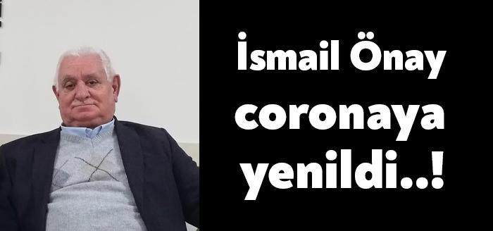 Eski AKP Merkez İlçe kurucu başkan yardımcılarından, partililerin İsmail Önay