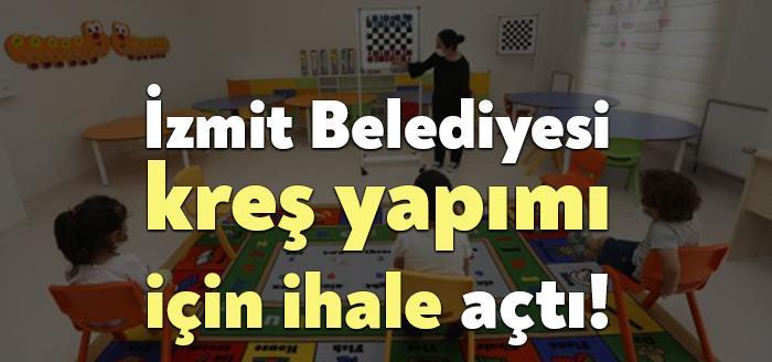 İzmit Belediyesi Yenimahalle Çocuk Gündüz Bakımevi yapım işi için ihale