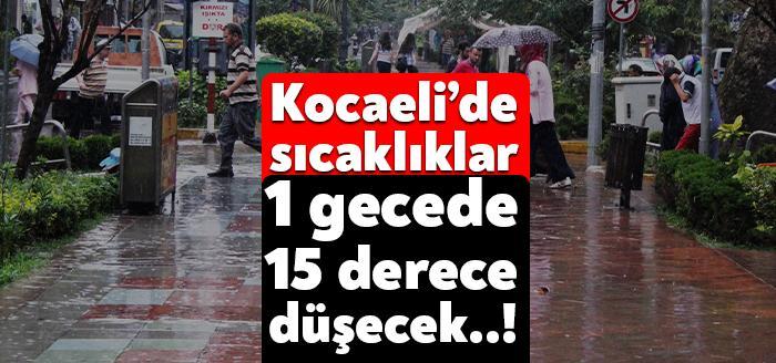 Yarın akşam Kocaeli’de sıcaklıklar 1 gecede 15 derece düşecek. Perşembe