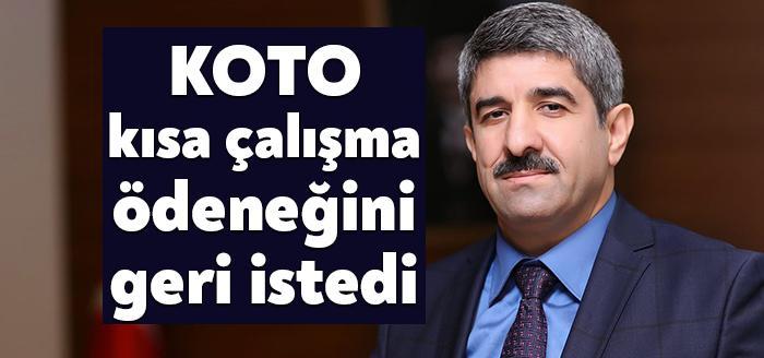 KOTO Başkanı Necmi Bulut, “İşletmelerimizi yaşatabilmek için, Kısa Çalışma Ödeneği