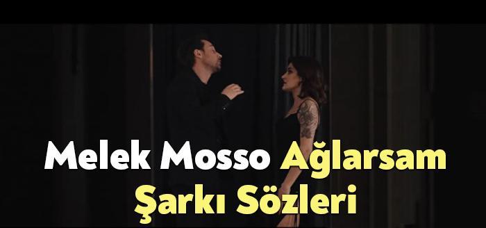 Melek Mosso Ağlarsam Şarkı Sözleri, dinleyiciler tarafından merak ediliyor. Melek